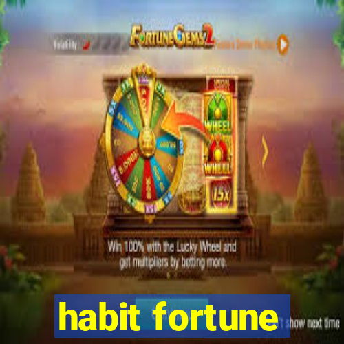 habit fortune