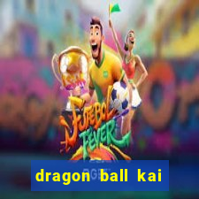 dragon ball kai legendado download