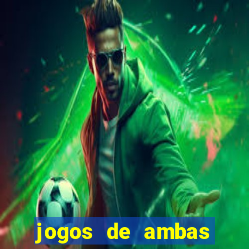 jogos de ambas marcam para hoje