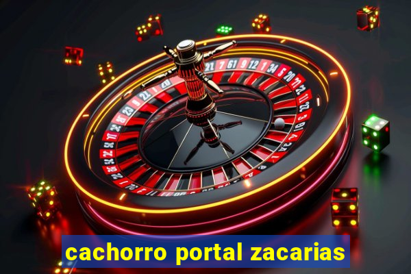 cachorro portal zacarias