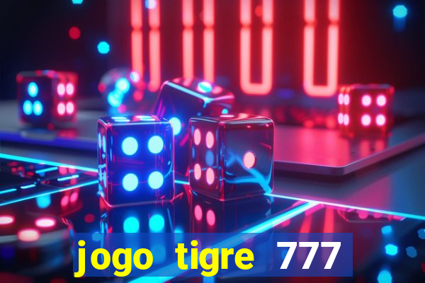 jogo tigre 777 como jogar