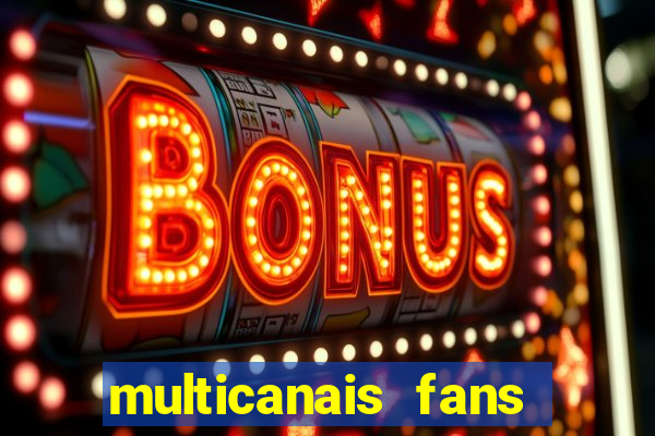 multicanais fans jogo ao vivo