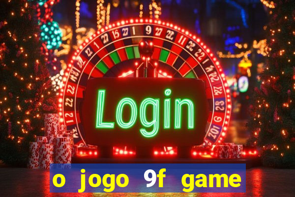 o jogo 9f game paga mesmo