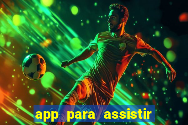 app para assistir todos os jogos de futebol