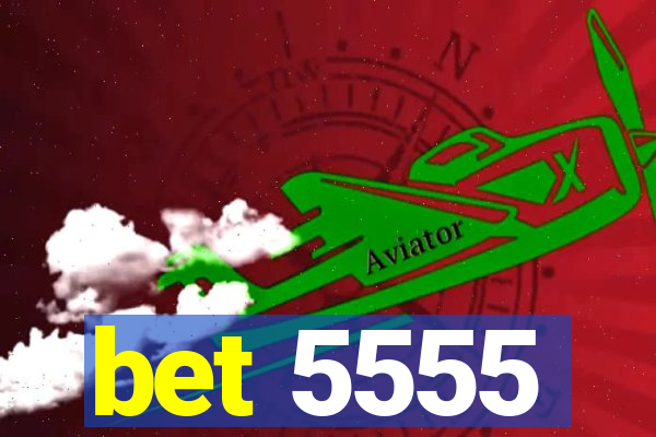 bet 5555