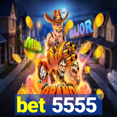 bet 5555