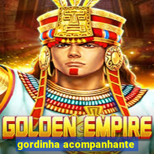 gordinha acompanhante