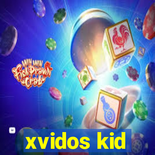 xvidos kid