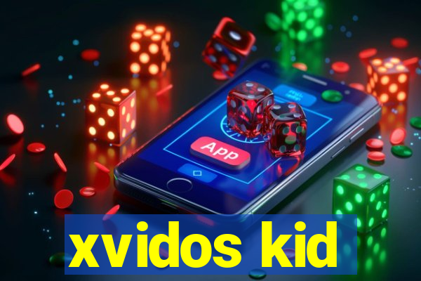 xvidos kid