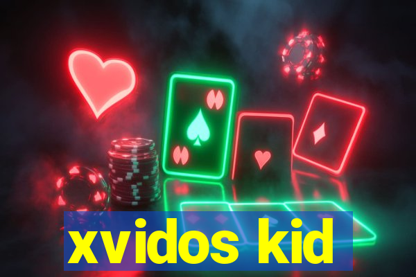 xvidos kid