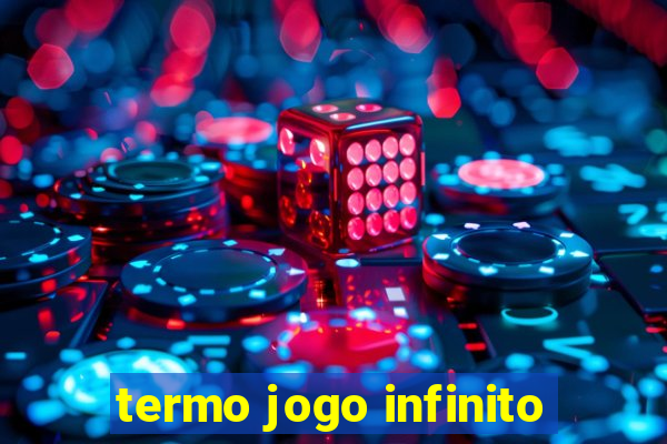 termo jogo infinito