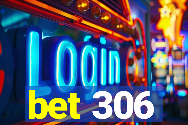 bet 306