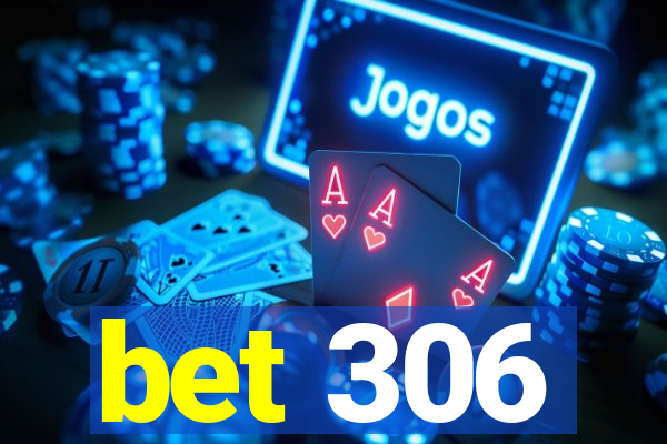 bet 306