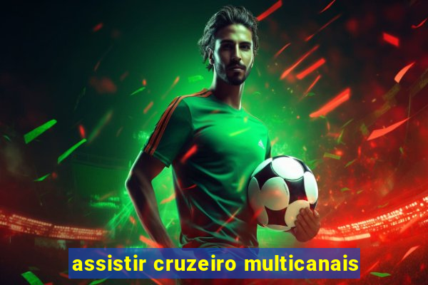 assistir cruzeiro multicanais