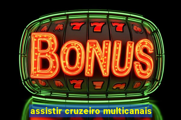 assistir cruzeiro multicanais