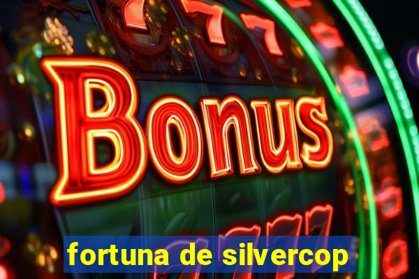 fortuna de silvercop