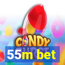 55m bet