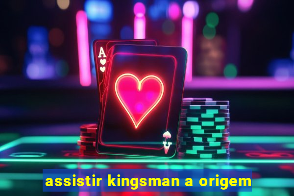 assistir kingsman a origem