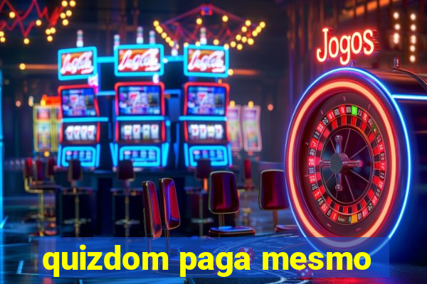 quizdom paga mesmo