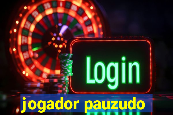 jogador pauzudo