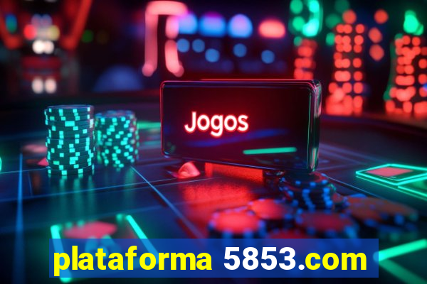 plataforma 5853.com