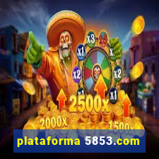 plataforma 5853.com