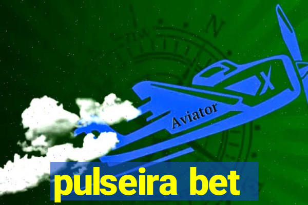 pulseira bet