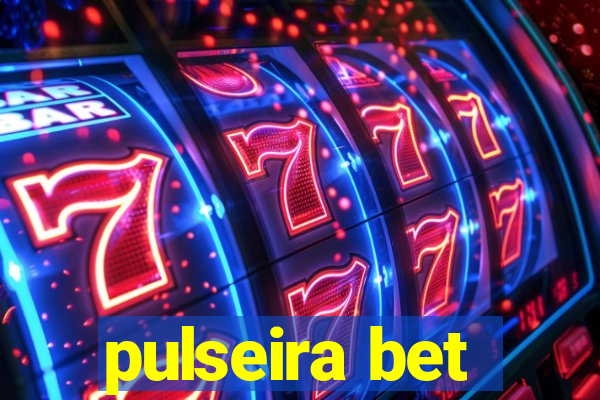 pulseira bet