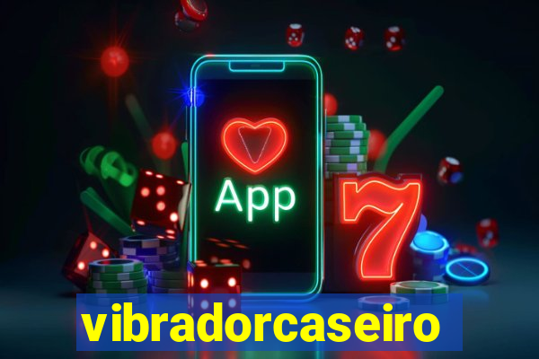 vibradorcaseiro