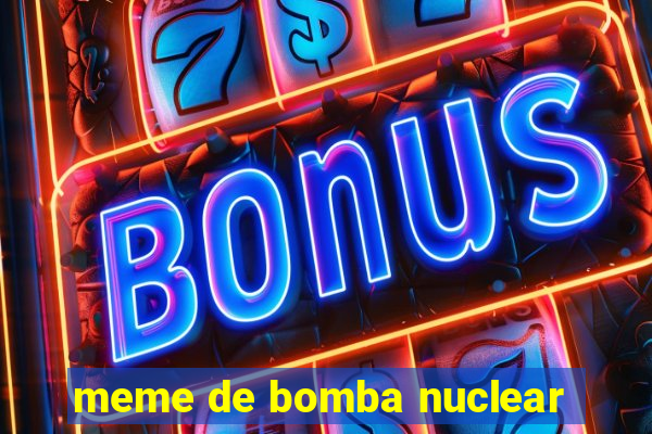 meme de bomba nuclear