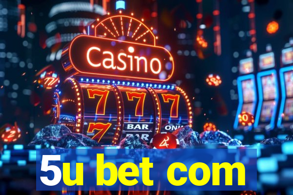 5u bet com