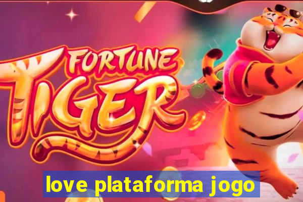 love plataforma jogo