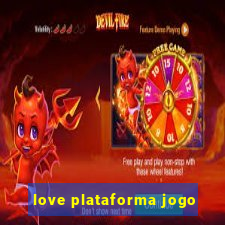 love plataforma jogo