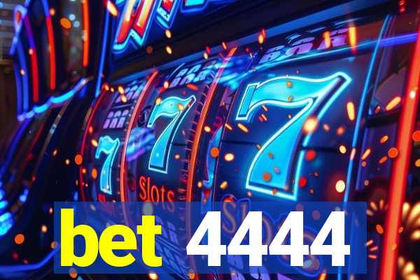 bet 4444