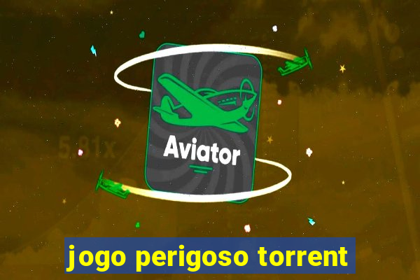 jogo perigoso torrent