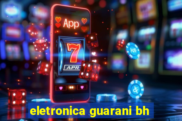 eletronica guarani bh