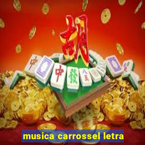 musica carrossel letra