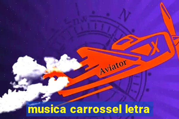 musica carrossel letra