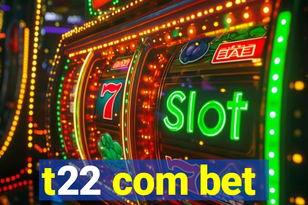 t22 com bet