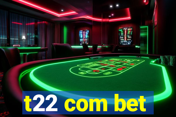 t22 com bet