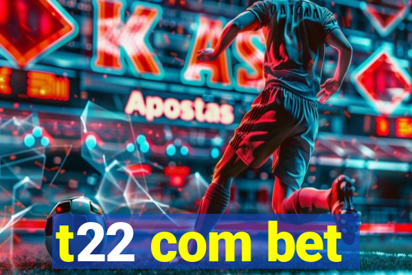 t22 com bet