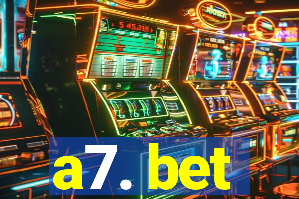 a7. bet