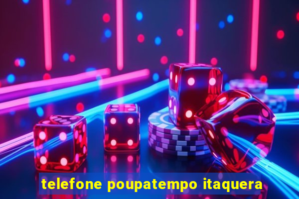 telefone poupatempo itaquera