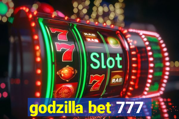 godzilla bet 777