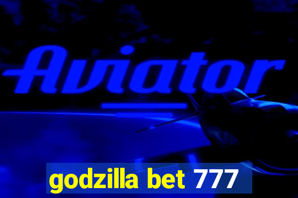 godzilla bet 777