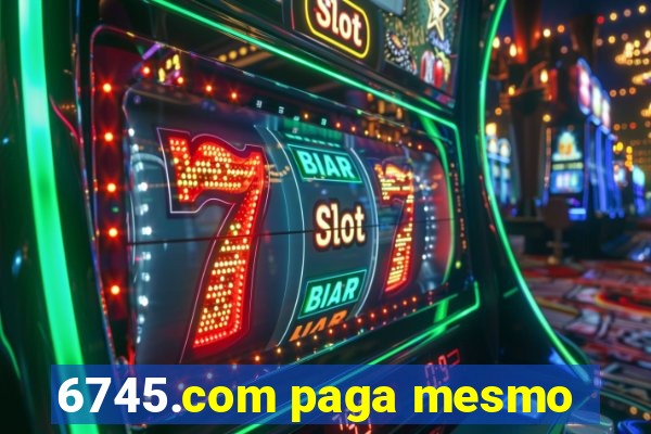 6745.com paga mesmo