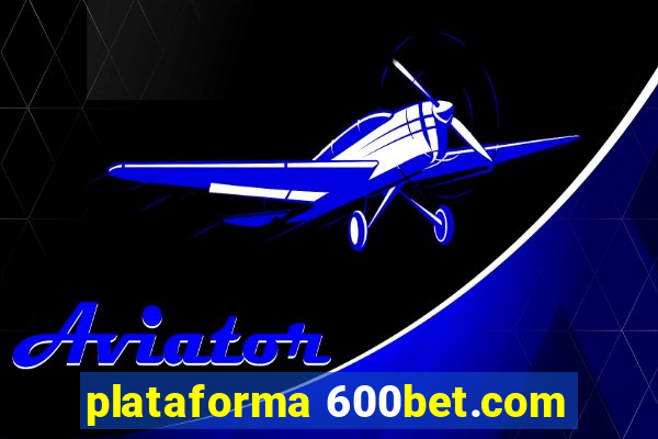 plataforma 600bet.com