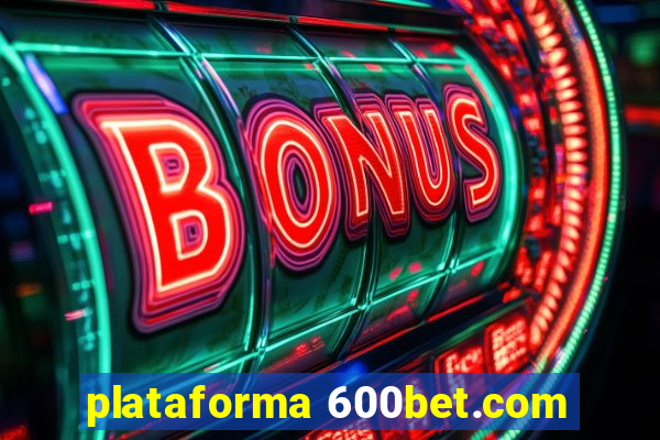 plataforma 600bet.com