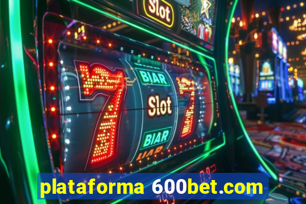 plataforma 600bet.com