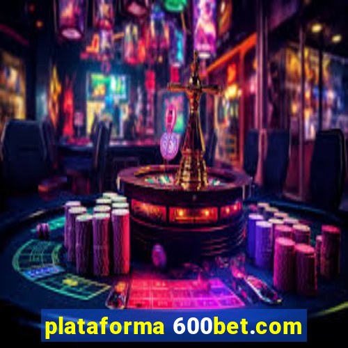 plataforma 600bet.com